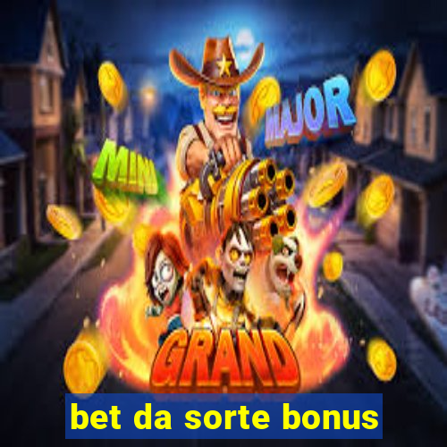 bet da sorte bonus