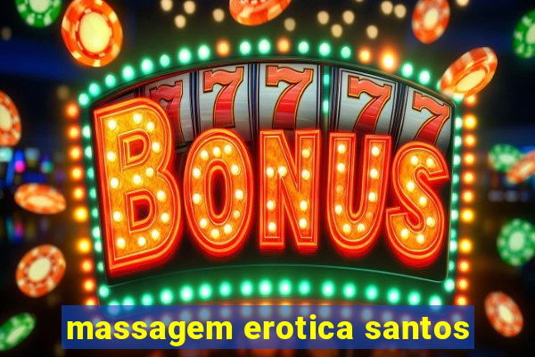 massagem erotica santos