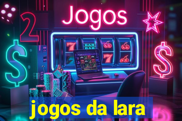 jogos da lara