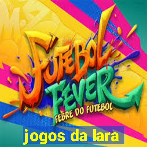 jogos da lara