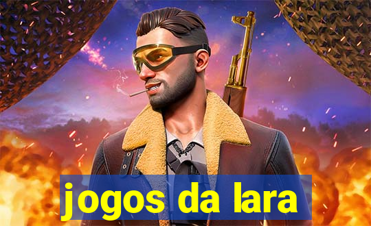 jogos da lara