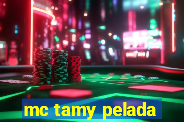 mc tamy pelada