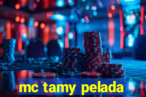 mc tamy pelada