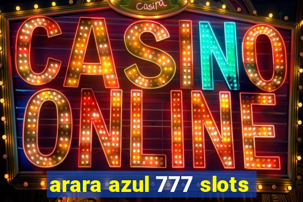 arara azul 777 slots