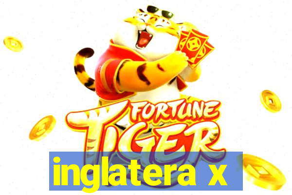 inglatera x