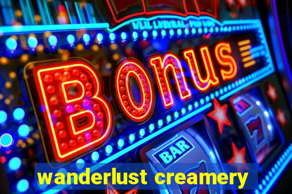 wanderlust creamery