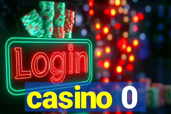 casino 0