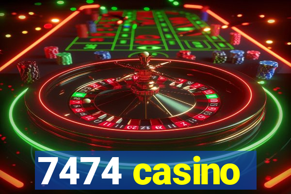 7474 casino