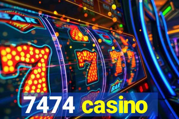 7474 casino