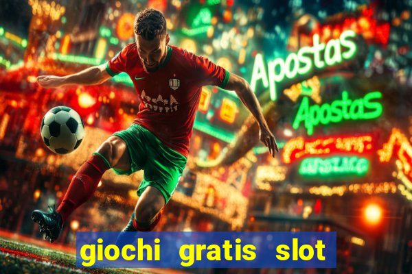 giochi gratis slot machine 2023