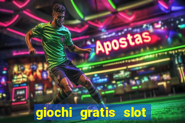 giochi gratis slot machine 2023