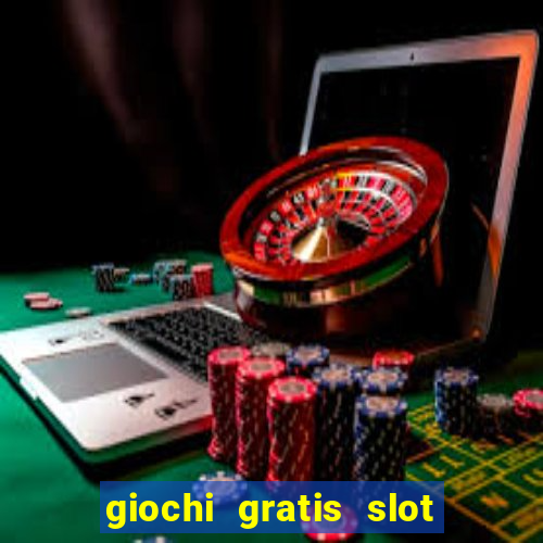 giochi gratis slot machine 2023