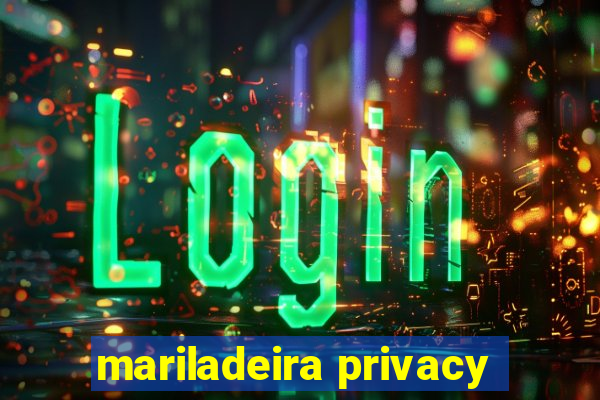 mariladeira privacy