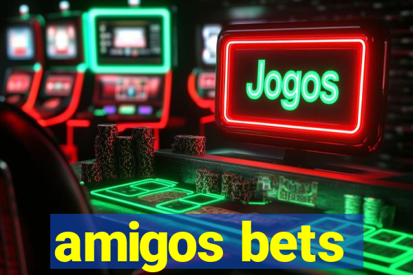 amigos bets