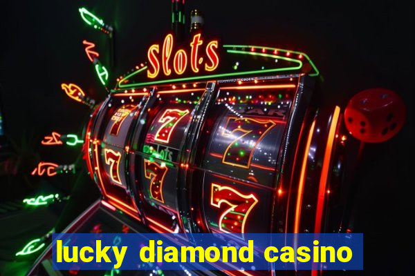 lucky diamond casino