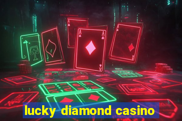 lucky diamond casino