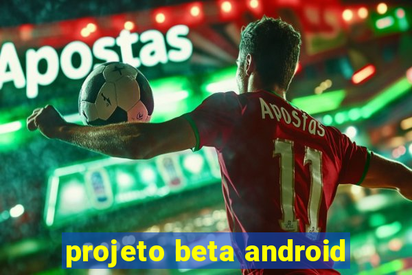 projeto beta android