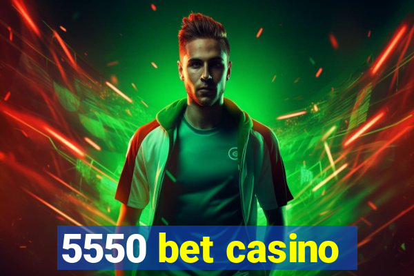 5550 bet casino