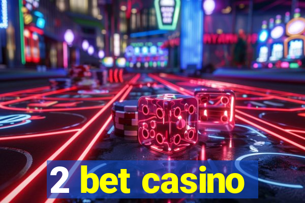 2 bet casino