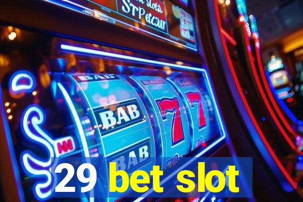 29 bet slot