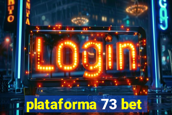 plataforma 73 bet