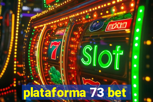 plataforma 73 bet