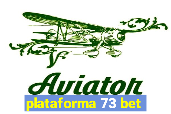 plataforma 73 bet