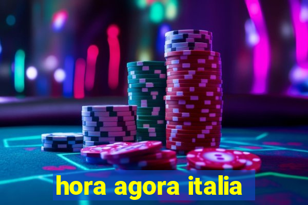 hora agora italia