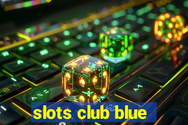 slots club blue