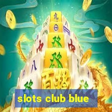 slots club blue