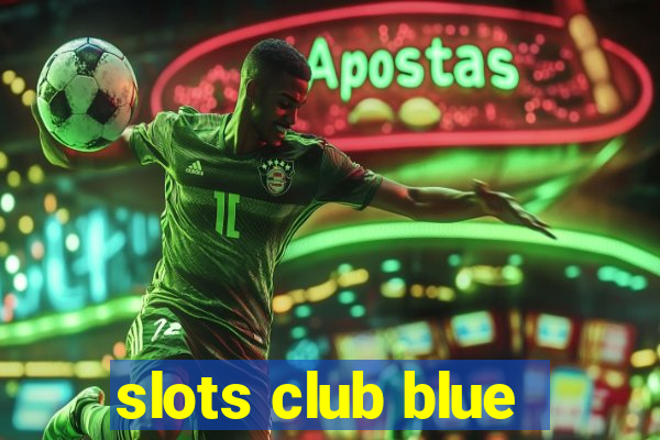 slots club blue