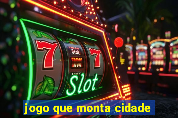 jogo que monta cidade