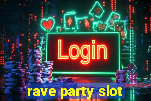 rave party slot