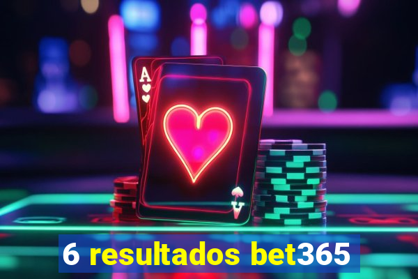 6 resultados bet365