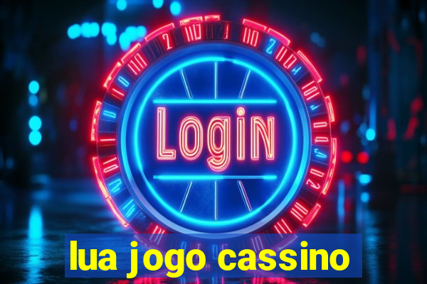 lua jogo cassino