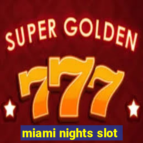 miami nights slot