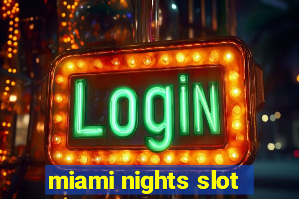 miami nights slot