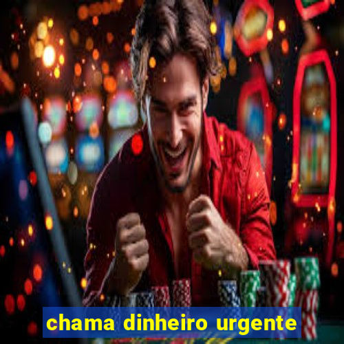 chama dinheiro urgente