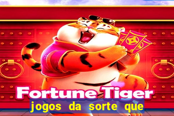 jogos da sorte que ganha dinheiro