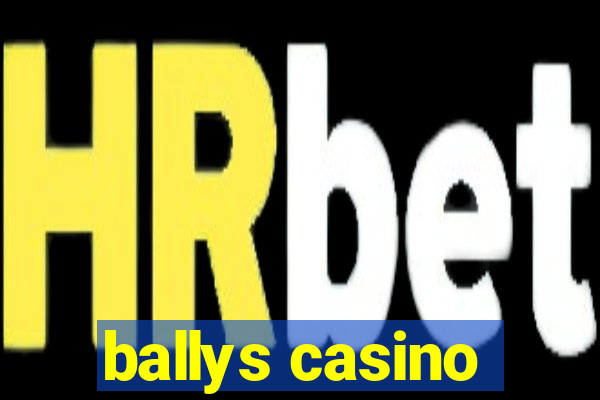 ballys casino