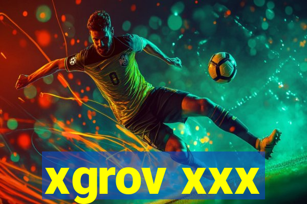 xgrov xxx