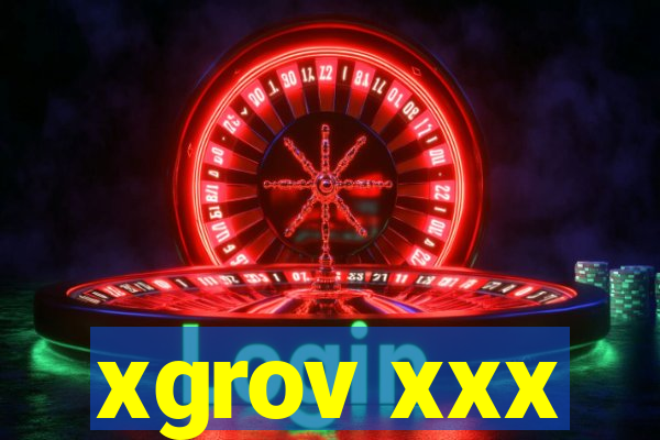 xgrov xxx