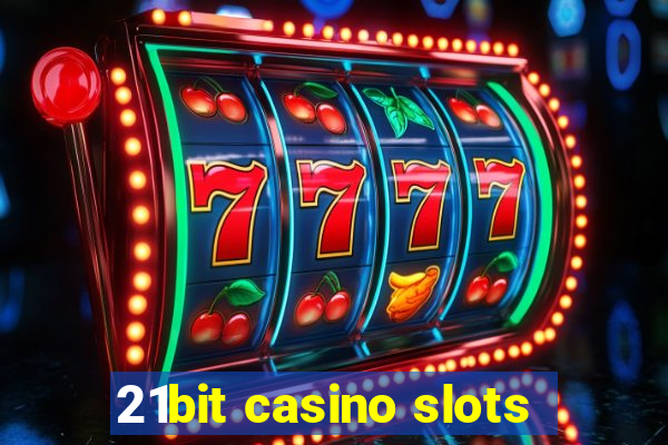 21bit casino slots