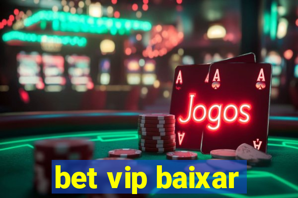 bet vip baixar