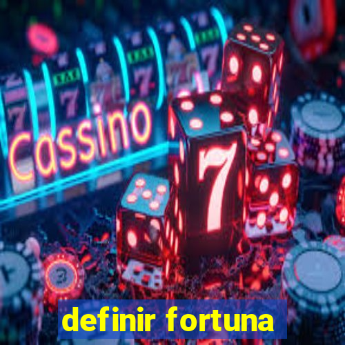 definir fortuna