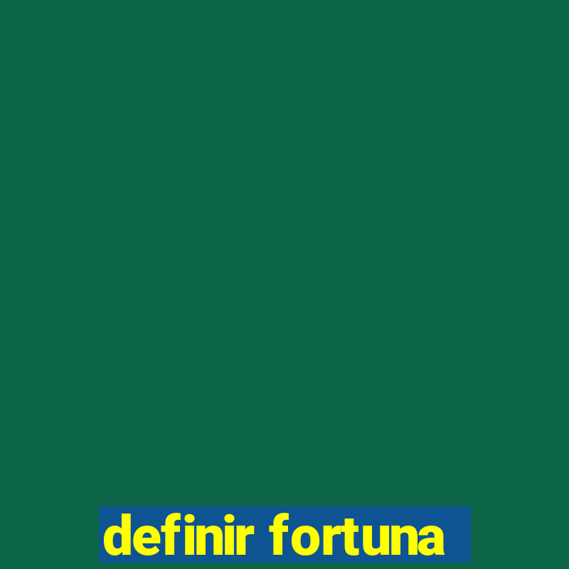 definir fortuna