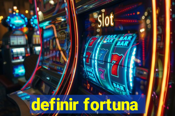 definir fortuna