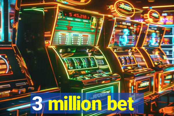 3 million bet