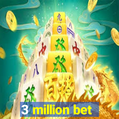 3 million bet