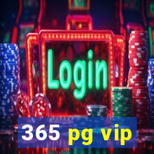 365 pg vip